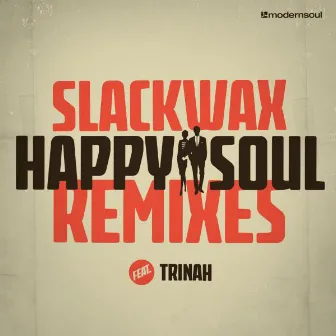 Happy Soul feat. Trinah (The Remixes) by Slackwax