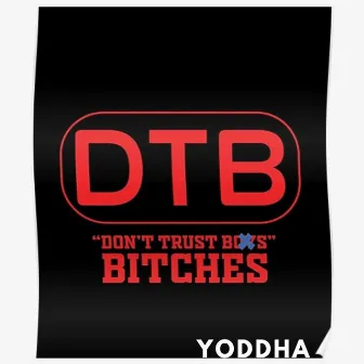 DTB (Don't Trust Bitches) by YODDHA RAPPER