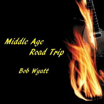 Middle Age Road Trip by Bob Wyatt