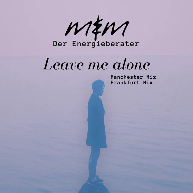 Leave me alone - Der Energieberater Remix Manchester