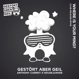 Where is Your Mind? by Gestört aber GeiL