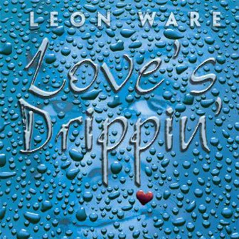 Love's Drippin' by Leon Ware