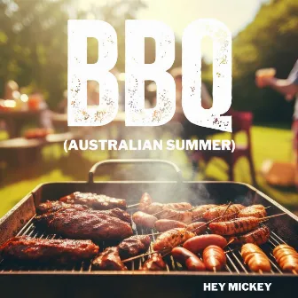 BBQ (Australian Summer) by Hey Mickey