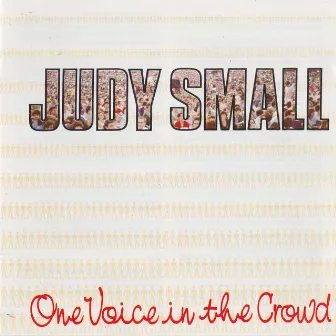 One Voice in the Crowd by Judy Small