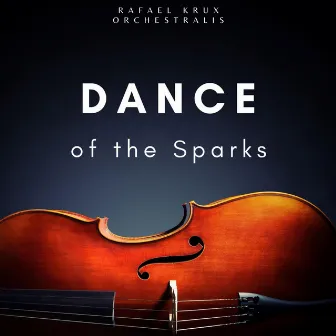 Dance of The Sparks (Fantasia for Strings) by Rafael Krux