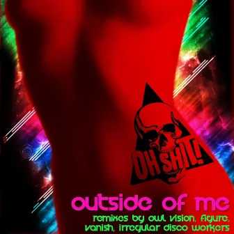 Outside of Me by Oh Shit!