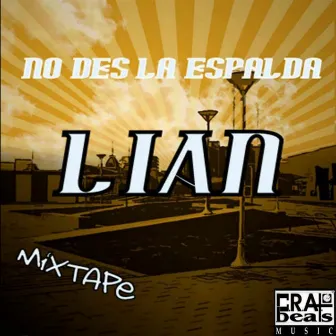 No Des la Espalda: Mixtape by Lian