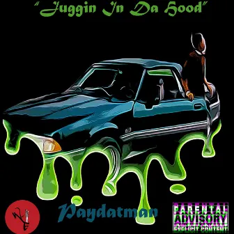 Juggin In Da Hood by Paydatman