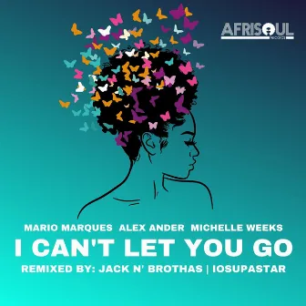 I Can't Let You Go (Jack N' Brothas & Iosupastar Remixes) by Mario Marques