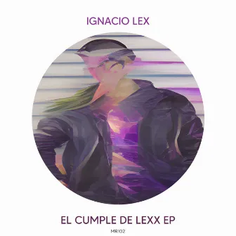 El Cumple De Lexx EP by Ignacio Lex