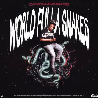 World Fulla Snakes by Cashclickboog