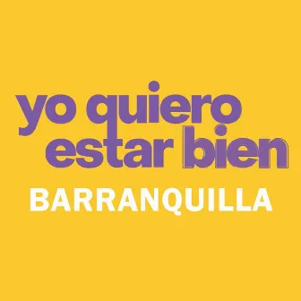 Yo Quiero Estar Bien (Barranquilla) by Chatella