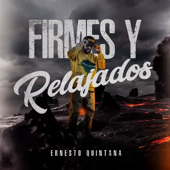 Firmes y Relajados by Ernesto Quintana