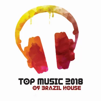 Top Music 2018 of Brazil House (Top 100, Latin Summer Hits, Brazilian Carnival, Rio de Janeiro, Copacabana Lounge Café Sounds) by Brazilian Lounge Collection