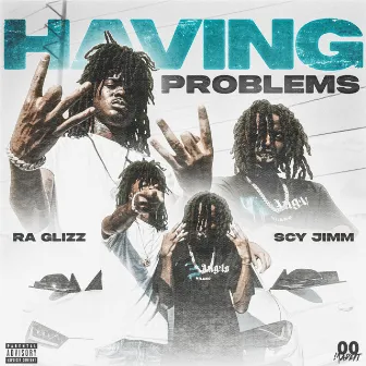 Having Problems by Ra Glizz