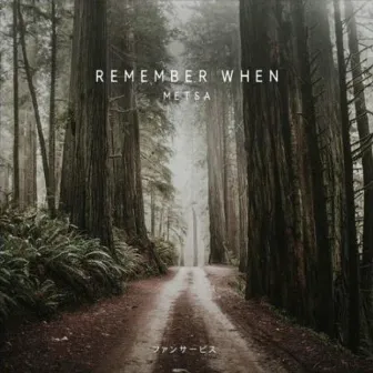 Remember When by metsä