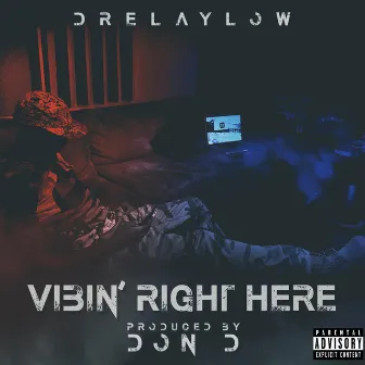 Vibin Right Here by DreLaylow