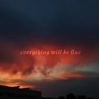 Everything will be fine by Red Cloud