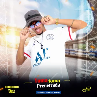 Toma Toma Penetrada by Bruninho da V.L