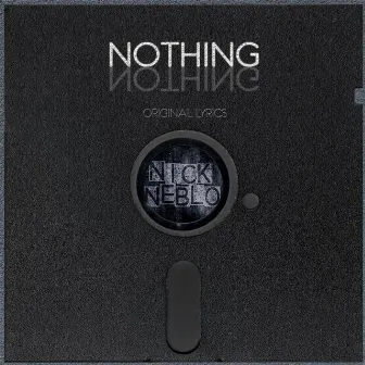 Nothing [Original Lyrics] by Nick Neblo