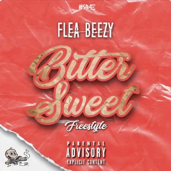 Bittersweet ( Freestyle ) by Flea Beezy