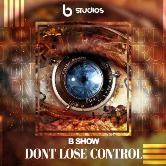 Don't Lose Control by B Show