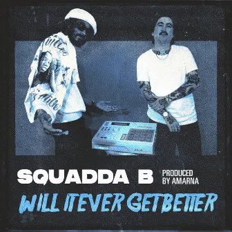 Will It Ever Get Better by Squadda B