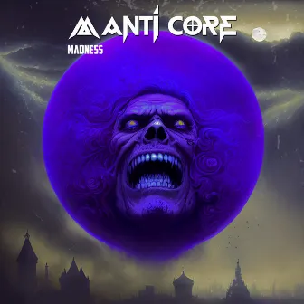 Madness by Manti Core