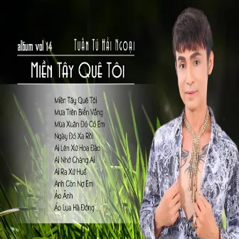 Vol 14 - Miền Tây Quê Tôi by Tuan Tu Hai Ngoai