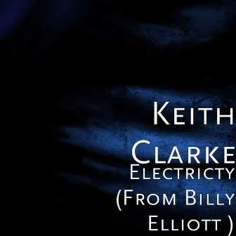 Electricty (From Billy Elliott ) by Keith Clarke