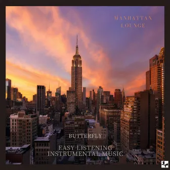 Manhattan Lounge by Butterfly Easy Listening Instrumental Music