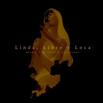 Linda, Libre y Loca by Miguel y su Prisa