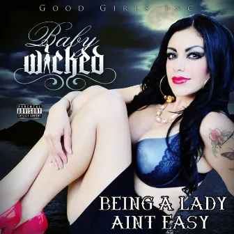 Being A Lady Ain't Easy by Baby Wicked