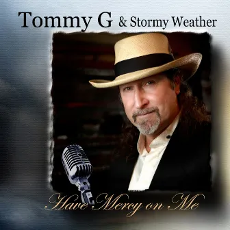 Have Mercy On Me by Tommy G And Stormy Weather