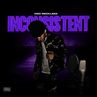 Inconsistent by Oso Recklezz