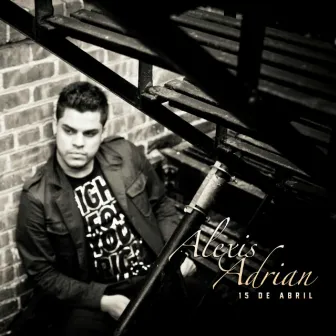 15 De Abril - Single by Alexis Adrian