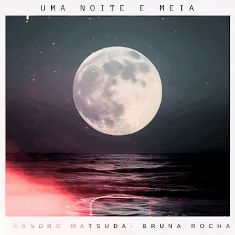 Uma Noite E Meia by Leandro Matsuda