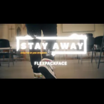 Stay Away by FlexpackFACE