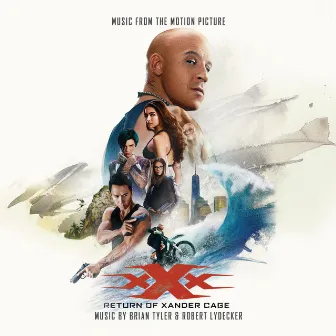 xXx: Return Of Xander Cage (Music From The Motion Picture) by Robert Lydecker