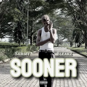 Sooner by Sammy bleakz