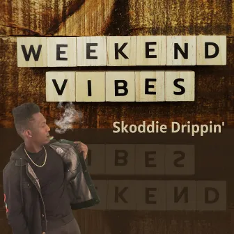 Weekend Vibes by Skoddie Drippin