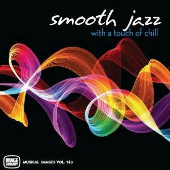 Smooth Jazz With A Touch Of Chill: Musical Images, Vol. 143 by Frank Sablotny