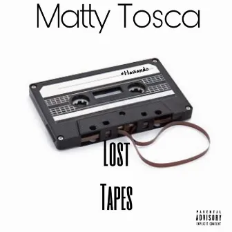 Lost Tapes by Matty Tosca