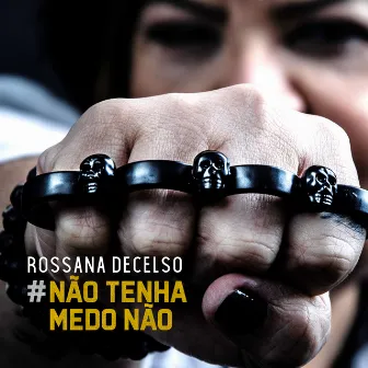 Não Tenha Medo Não by Rossana Decelso