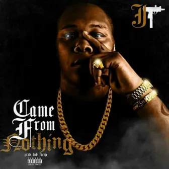 Came from Nothing by J.Mac