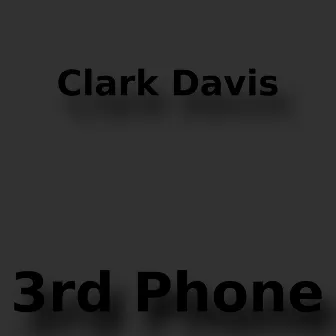 3rd Phone by Clark Davis