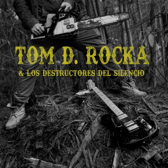 Tom D. Rocka & Los Destructores del Silencio by Tom D. Rocka