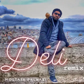 Deli (Remix) by Mostafa Pashaei