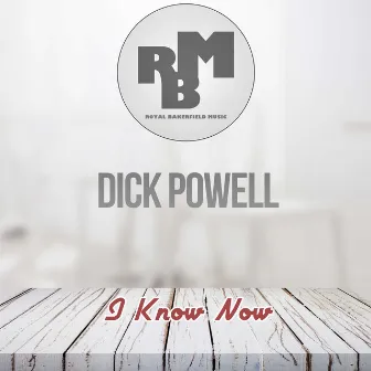 I Know Now by Dick Powell