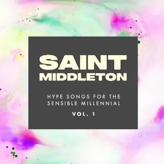 Hype Songs for the Sensible Millennial, Vol. 1 by Saint Middleton